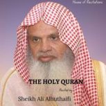 The Holy Quran  Sheikh Ali Alhuthaif..., Allah