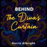 Behind the Divas Curtain Chers Unt..., Harris Albright