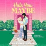 Hate You, Maybe, Julie Christianson