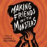 Making Friends With Monsters, Sandra L Rostirolla