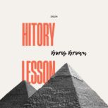History Lesson, Boris Brown