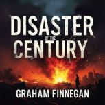 Disaster of the Century Unveiling th..., Graham Finnegan