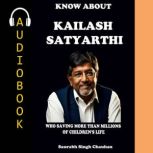 KNOW ABOUT Kailash Satyarthi, Saurabh Singh Chauhan