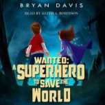 Wanted A Superhero to Save the World..., Bryan Davis