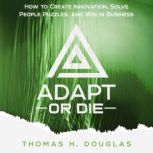 Adapt or Die, Thomas H. Douglas