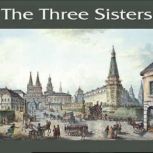 The Three Sisters, Anton Chekhov