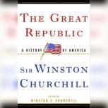 The Great Republic, Winston S. Churchill