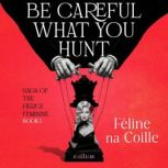 Be Careful What You Hunt, Feline na Coille