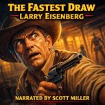 The Fastest Draw, Larry Eisenberg