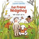 Our Friend Hedgehog, Lauren Castillo