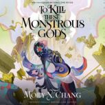 To Kill These Monstrous Gods, Molly X. Chang