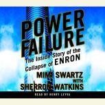 Power Failure The Inside Story of The Collapse of Enron, Mimi Swartz