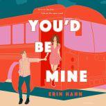 You'd Be Mine A Novel, Erin Hahn