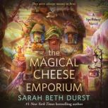 The Magical Cheese Emporium, Sarah Beth Durst