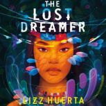 The Lost Dreamer, Lizz Huerta