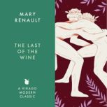 The Last of the Wine, Mary Renault