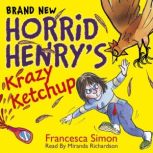 Horrid Henrys Krazy Ketchup, Francesca Simon