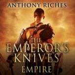 The Emperors Knives Empire VII, Anthony Riches