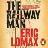 The Railway Man, Eric Lomax