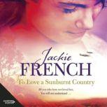 To Love a Sunburnt Country The Matil..., Jackie French