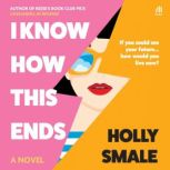 I Know How This Ends, Holly Smale