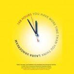 168 Hours You Have More Time Than You Think, Laura Vauderkam