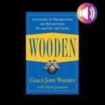 Wooden: A Lifetime of Observations and Reflections On and Off the Court, John Wooden