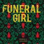 Funeral Girl, Emma K. Ohland