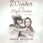 Winter in the High Sierra, Robert Brighton