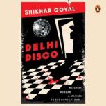 Delhi Disco, Shikhar Goyal