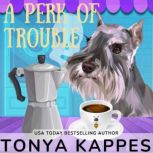 A Perk of Trouble, Tonya Kappes