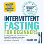 Intermittent Fasting for Beginners, Jennifer Diaz