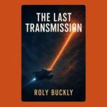The Last Transmission, Roly Buckly