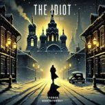 The Idiot Part 03 and 04, Fyodor Dostoyevsky