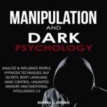 Manipulation and Dark Psychology, Marika L. Jordan