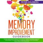 Memory Improvement Guidebook Stepby..., PETER GOLDBERG