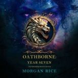 Oathborne Year Seven Book 7 of the ..., Morgan Rice