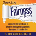 Seeking Fairness at Work, Hanna HaslKelchner MBA