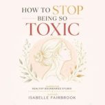 How to Stop Being So Toxic, Isabelle Fairbrook