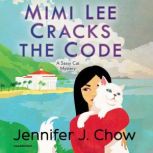 Mimi Lee Cracks the Code, Jennifer J. Chow