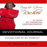 Pray  Grow Richer Devotional Journal..., Dr. Shirley K. Clark