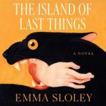 The Island of Last Things, Emma Sloley