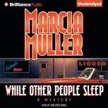 While Other People Sleep, Marcia Muller