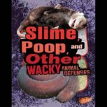 Slime, Poop, and Other Wacky Animal D..., Janet Riehecky