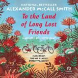 To the Land of Long Lost Friends, Alexander McCall Smith