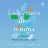 Forgiveness after Trauma, Susannah Griffith