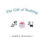The Gift of Nothing, Patrick McDonnell