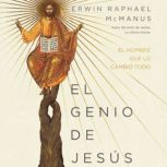 El genio de Jesús: El hombre que lo cambió todo, Erwin Raphael McManus
