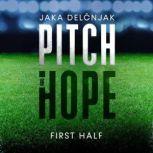 Pitch of Hope First half, Jaka Del?njak