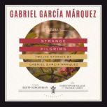 Strange Pilgrims Twelve Stories by Gabriel Garcia Marquez, Gabriel Garcia Marquez